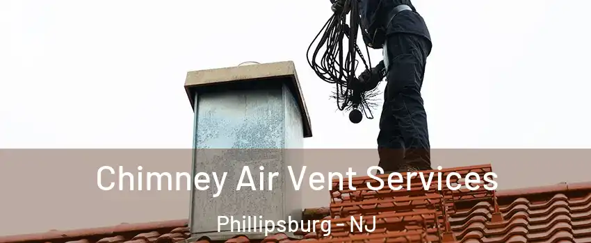  Chimney Air Vent Services Phillipsburg - NJ