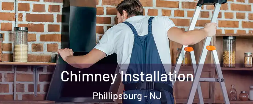  Chimney Installation Phillipsburg - NJ