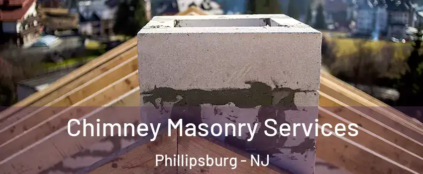  Chimney Masonry Services Phillipsburg - NJ