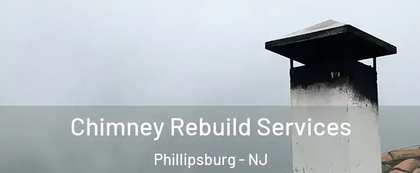  Chimney Rebuild Services Phillipsburg - NJ