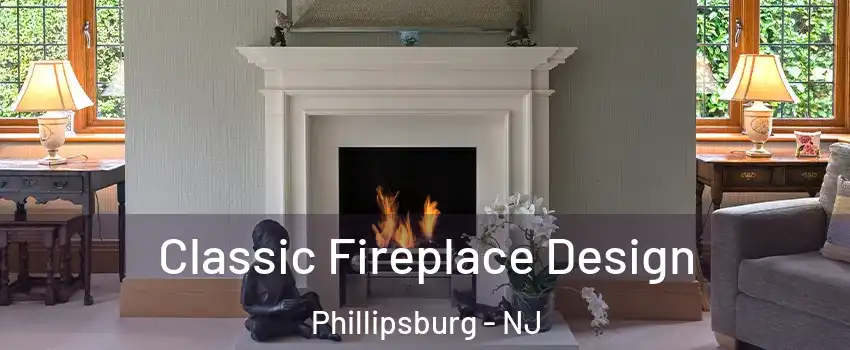  Classic Fireplace Design Phillipsburg - NJ