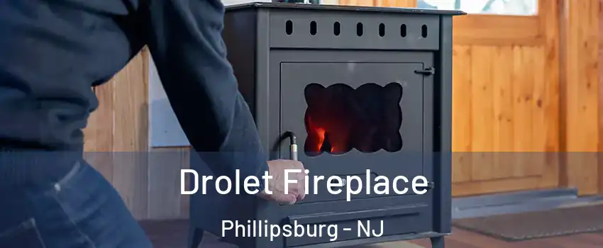  Drolet Fireplace Phillipsburg - NJ