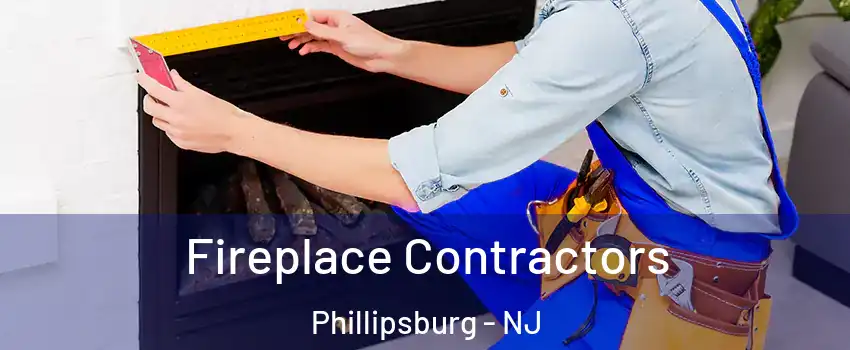  Fireplace Contractors Phillipsburg - NJ