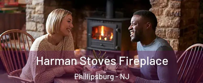  Harman Stoves Fireplace Phillipsburg - NJ