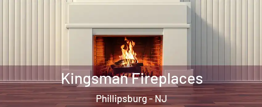  Kingsman Fireplaces Phillipsburg - NJ