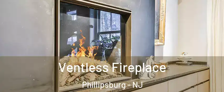  Ventless Fireplace Phillipsburg - NJ