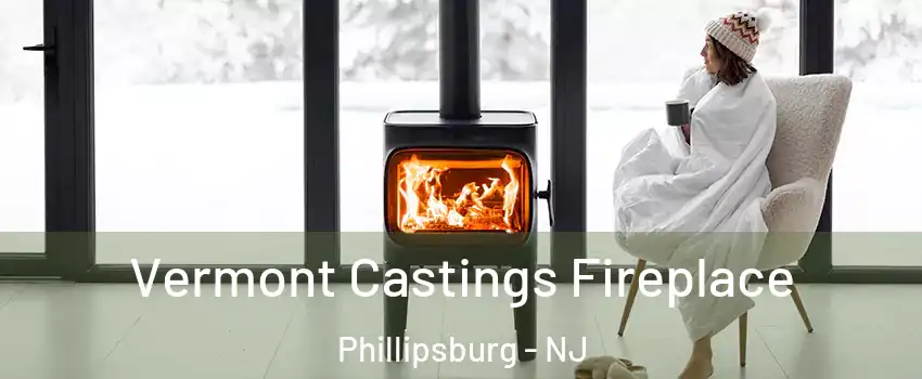 Vermont Castings Fireplace Phillipsburg - NJ
